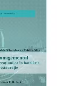 Managementul operatiunilor in hotelarie si restauratie - Gabriela Stanciulescu, Cristina Micu