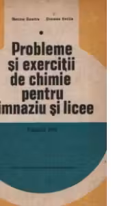 Probleme de exercitii de chimie pentru gimnaziu si liceu (treapta intii)