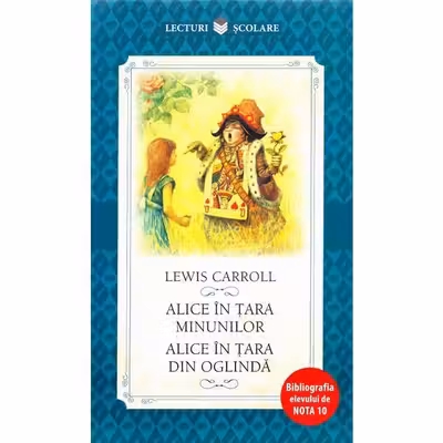 Lecturi scolare Alice in tara minunilor alice in tara din oglinda lewis carroll