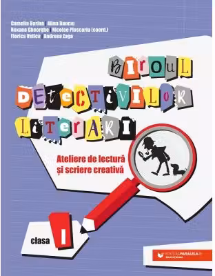 Biroul detectivilor literari. Ateliere de lectura si scriere creativa. Clasa 1