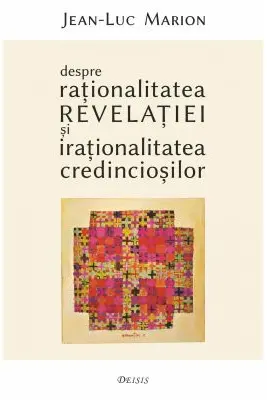 Despre rationalitatea Revelatiei si irationalitatea credinciosilor