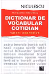 Dicţionar de vocabular cotidian: valori expresive / A Dictionary of Contemporary Romanian Language in Use