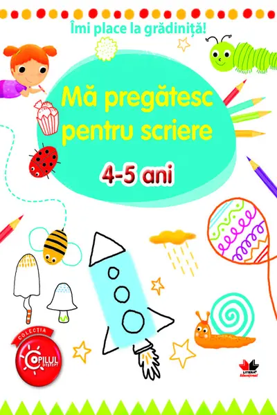 Imi place la gradinita ma pregatesc pentru scriere 4-5 ani
