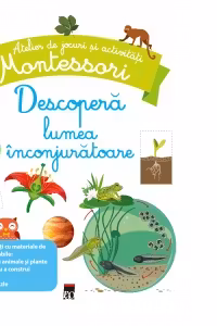 Descopera lumea inconjuratoare