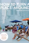 How to Turn a Place Around