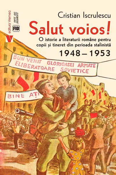 Salut voios! O istorie a literaturii romane pentru copii si tineret din perioada stalinista