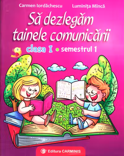 Sa dezlegam tainele comunicarii. Clasa I. Semestrul I (Cod PI)