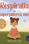 Respiratia este superputerea mea
