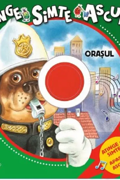 Orasul (Atinge simte asculta)