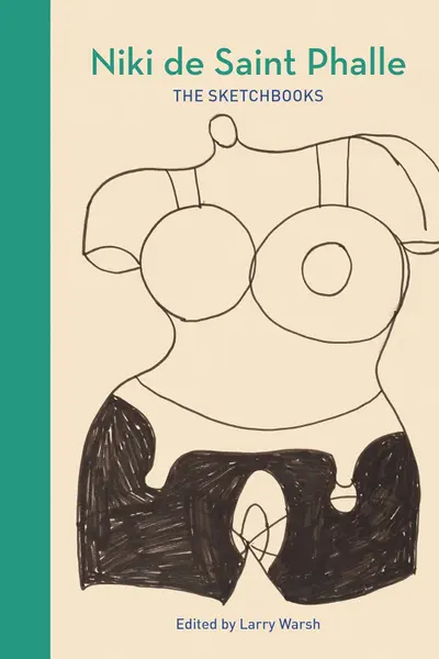 Niki de Saint Phalle: The Sketchbooks
