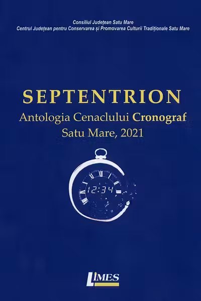 Septentrion. Antologia Cenaclului Cronograf Satu Mare, 2021