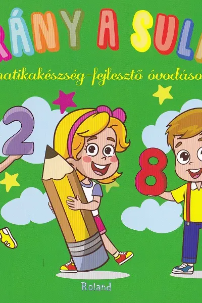Irany a suli! Matematikakeszseg-fejleszto ovodasoknak. Hai să mergem la școală! Matematică preșcolari