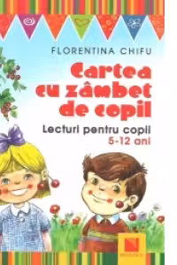 Cartea cu zambet de copil. Lecturi pentru copii 5-12 ani