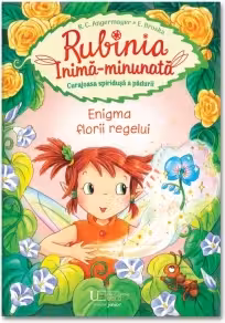 Rubinia Inima-Minunata, curajoasa spiridusa a padurii. Enigma florii regelui