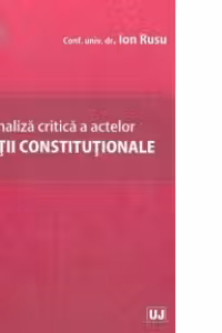 Analiza critica a actelor Curtii Constitutionale