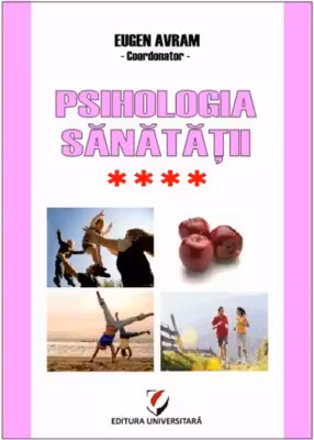 Psihologia sanatatii. Abordari aplicate. Volumul 4 Relatiile interumane si sanatatea. Modele si practici