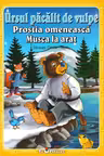3 povești: Ursul păcălit de vulpe. Prostia omenească. Musca la arat