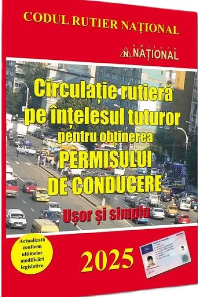 Circulație rutieră pe înțelesul tuturor pentru obținerea permisului de conducere. 2025 Ușor și simplu