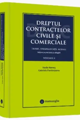 Dreptul contractelor civile si comerciale. Teorie, jurisprudenta, modele. Vol. 1 - Vasile Nemes, Gabriela Fierbinteanu