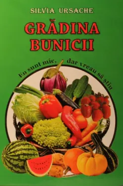 Grădina bunicii - Eu sunt mic, dar vreau să știu