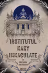 Institutul Mary Immaculate vol.2