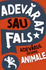 Adevarat sau fals? Adevarul despre animale