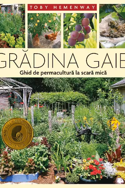 Gradina Gaiei - Ghid de permacultura la scara mica