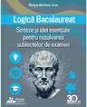 Logica Bacalaureat. Sinteze si Idei esentiale pentru rezolvarea subiectelor de examen