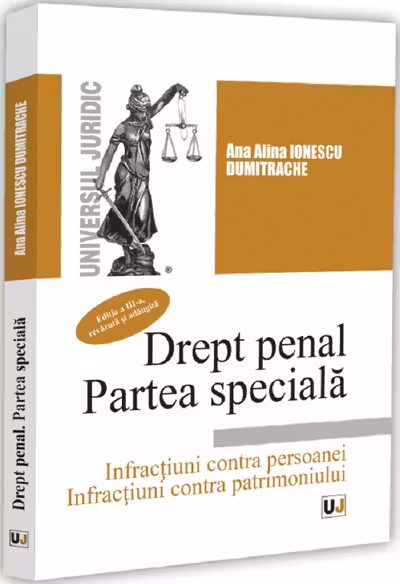 Drept penal. Partea speciala. Infractiuni contra persoanei. Infractiuni contra patrimoniului Ed.3