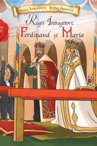 Regii intregitori: Ferdinand si Maria - Elena Iorgulescu, Stefan Petrescu