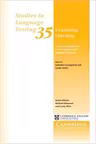 Examining Listening: Research and Practice in Assessing Second Language Listening - Ardeshir Geranpayeh, Lynda Taylor