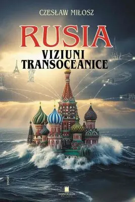 Rusia. Viziuni transoceanice