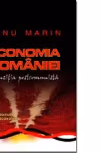 Economia Romaniei. O viziune asupra tranzitiei postcomuniste - Marin Dinu, Cristian Socol, Aura Niculescu