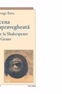 Scena supravegheata - de la Shakespeare la Genet