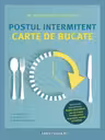 Postul intermitent. Carte de bucate