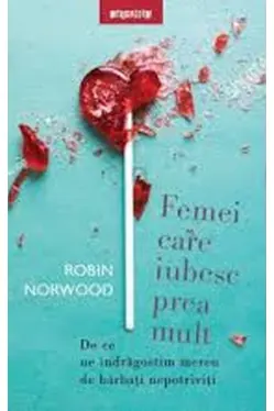 FEMEI CARE IUBESC PREA MULT. Robin Norwood