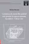 Ceramica de masa din spațiul vest-pontic in epoca romana - Marian Mocanu