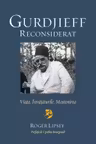 Gurdjieff reconsiderat. Viata. invataturile. Mostenirea
