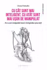 Cu cât sunt mai inteligent, cu atât sunt mai ușor de manipulat