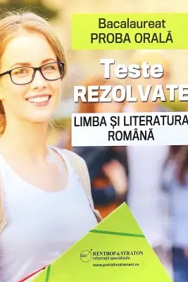 Bacalaureat Proba orala. Teste rezolvate la Limba si Literatura romana