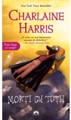 Morti cu totii. Vampirii Sudului, volumul 7