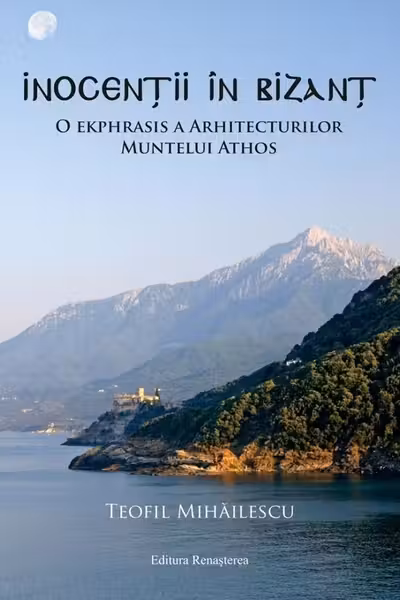 Inocentii in Bizant. O ekphrasis a arhitecturilor Muntelui Athos