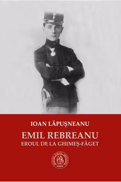 Emil Rebreanu, eroul de la Ghimeș-Făget
