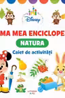 DISNEY. PRIMA MEA ENCICLOPEDIE. NATURA. Caiet de activitati 3 ani (contine autocolante)