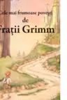 Cele mai frumoase povesti de Fratii Grimm.