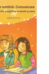 Limba romana. Comunicare. Teste pentru pregatirea evaluarii scolare clasa a IV-a