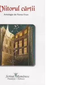 Viitorul cărții. Antologie de Florea Firan