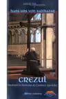 Crezul. Meditatii la Simbolul de Credinta Apostolic