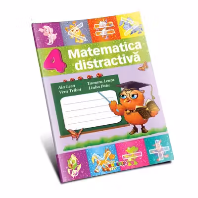 Matematica distractiva cl.4. Liuba Paiu