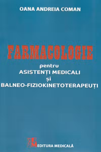 Farmacologie pentru asistenți medicali și balneo-fiziokinetoterapeuți
